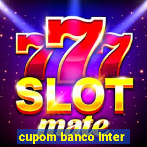 cupom banco inter